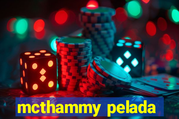 mcthammy pelada